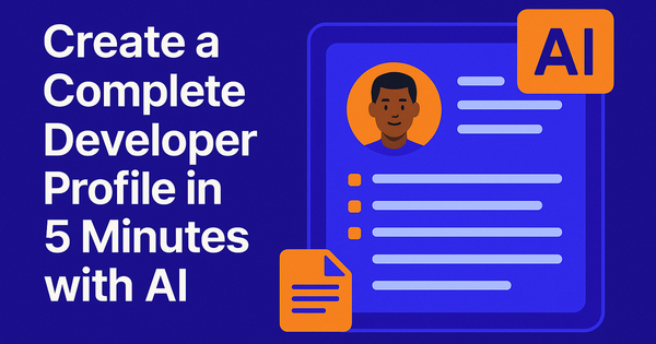 Create a Complete Developer Profile in 5 Minutes with AI