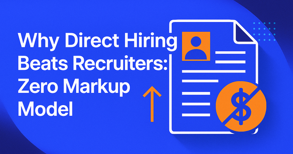 Why Direct Hiring Beats Recruiters: Zero Markup Model
